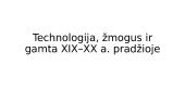 Technologija, žmogus ir gamta XIX–XX a. pradžioje