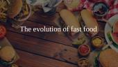 The evolution of fast food