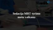 MRT vaikams - ypatumai, iššūkiai ir sedacija 5 puslapis