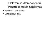 Elektronikos komponentai: panaudojimas ir žymėjimas