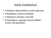 Elektronikos komponentai: panaudojimas ir žymėjimas 4 puslapis