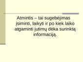 Atmintis – tai sugebėjimas įsiminti, laikyti atgaminti informaciją 2 puslapis