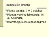 Atmintis – tai sugebėjimas įsiminti, laikyti atgaminti informaciją 12 puslapis