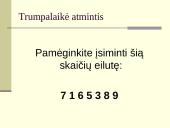 Atmintis – tai sugebėjimas įsiminti, laikyti atgaminti informaciją 13 puslapis