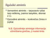 Atmintis – tai sugebėjimas įsiminti, laikyti atgaminti informaciją 16 puslapis