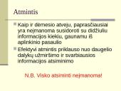 Atmintis – tai sugebėjimas įsiminti, laikyti atgaminti informaciją 4 puslapis