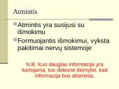 Atmintis – tai sugebėjimas įsiminti, laikyti atgaminti informaciją 5 puslapis