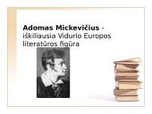 Adomas Mickevičius - iškiliausia Vidurio Europos literatūros figūra