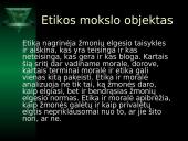 Etikos mokslo objektas. Moralės sąvokos ir funkcijos. Etika ir socialinė atsakomybė. Etikos teorijos 2 puslapis