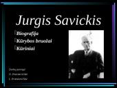 Jurgio Savickio biografija, kūrybos bruožai bei žymiausi kūriniai