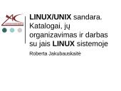 LINUX/UNIX sandara. Katalogai, jų organizavimas ir darbas su jais LINUX sistemoje