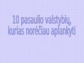 10 pasaulio šalių, kurias norėčiau aplankyti