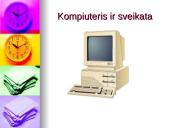 Darbas kompiuteriu ir sveikata. Kompiuteris kasdieniniame gyvenime 3 puslapis