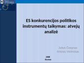 Europos Sąjungos (ES) konkurencijos politikos instrumentų taikymas: atvejų analizė