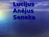 Lucijus Anėjus Seneka bei jo darbai