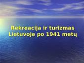 Rekreacija ir turizmas Lietuvoje po 1941 metų. Rekreacija ir turizmas Lietuvoje po 1990 metų