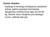Statistinis tyrimas: mokinių pasiskirstymas klasėje pagal svorį 7 puslapis