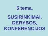 Susirinkimai. Derybos. Konferencijos