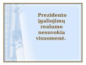 Respublikos Prezidento įgaliojimai valstybinės valdžios institucijų sistemoje 19 puslapis