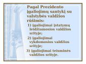 Respublikos Prezidento įgaliojimai valstybinės valdžios institucijų sistemoje 4 puslapis