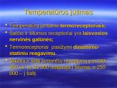 Bendroji jutimų charakteristika. Receptoriai ir specifiškumas. Temperatūros jutimas. Poikilotermai ir homotermai 9 puslapis