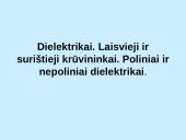 Dielektrikai. Laisvieji ir surištieji krūvininkai. Poliniai ir nepoliniai dielektrikai