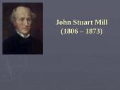 John Stuart Mill (1806 – 1873)