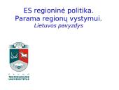 Europos Sąjungos (ES) regioninė politika. Parama regionų vystymui. Lietuvos pavyzdys