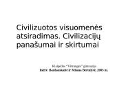 Civilizuotos visuomenės atsiradimas. Civilizacijų panašumai ir skirtumai