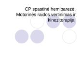 CP spastinė hemiparezė. Motorinės raidos vertinimas ir kineziterapija