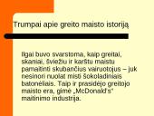 Greitas maistas. Projektas: "Greitą maistą vartoji - trumpiau gyventi rizikuoji" 4 puslapis