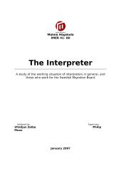 The Interpreter. A study of the working situation of interpreters in general, and those who work for the Swedish Migration Board