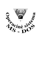 Operacinė sistema - DOS (komandos, failų vardų plėtiniai ir jų paaiškinimas)