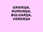 Graikija, Rumunija, Bulgarija, Vengrija