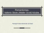Romantizmas.Valterio Skoto (Walter Scott) kūryba