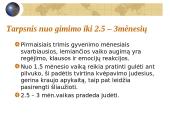 Žmogaus vystymosi ypatumai ir fizinis lavinimas kūdikystėje iki 1 metų ir vaikystėje iki 11 metų 8 puslapis