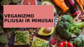 Veganizmo pliusai ir minusai