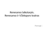 Renesanso laikotarpis. Renesanso ir V.Šekspyro teatras