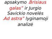 Jono Biliūno apsakymo “Brisiaus galas” ir Jurgio Savickio novelės “Ad astra” lyginamoji analizė