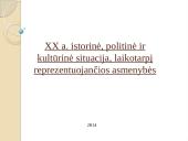 XX a. istorinė, politinė ir kultūrinė situacija, laikotarpį reprezentuojančios asmenybės