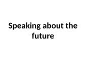 Speaking about the future