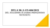 BYLA 3K-3-135-684/2019 Dėl atleidimo iš darbo pripažinimo neteisėtu