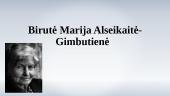 Birutė Marija Alseikaitė-Gimbutienė (skaidrės)