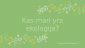 Kas man yra ekologija?