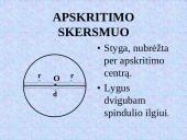 Styga. Skritulys. Skersmuo. Apskritimas. Apskritimo kirstinės ir liestinės savybės 6 puslapis