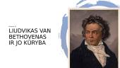 Liudvikas van Bethovenas ir jo kūryba