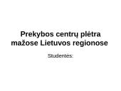 Prekybos centrų plėtra mažuose Lietuvos regionuose 